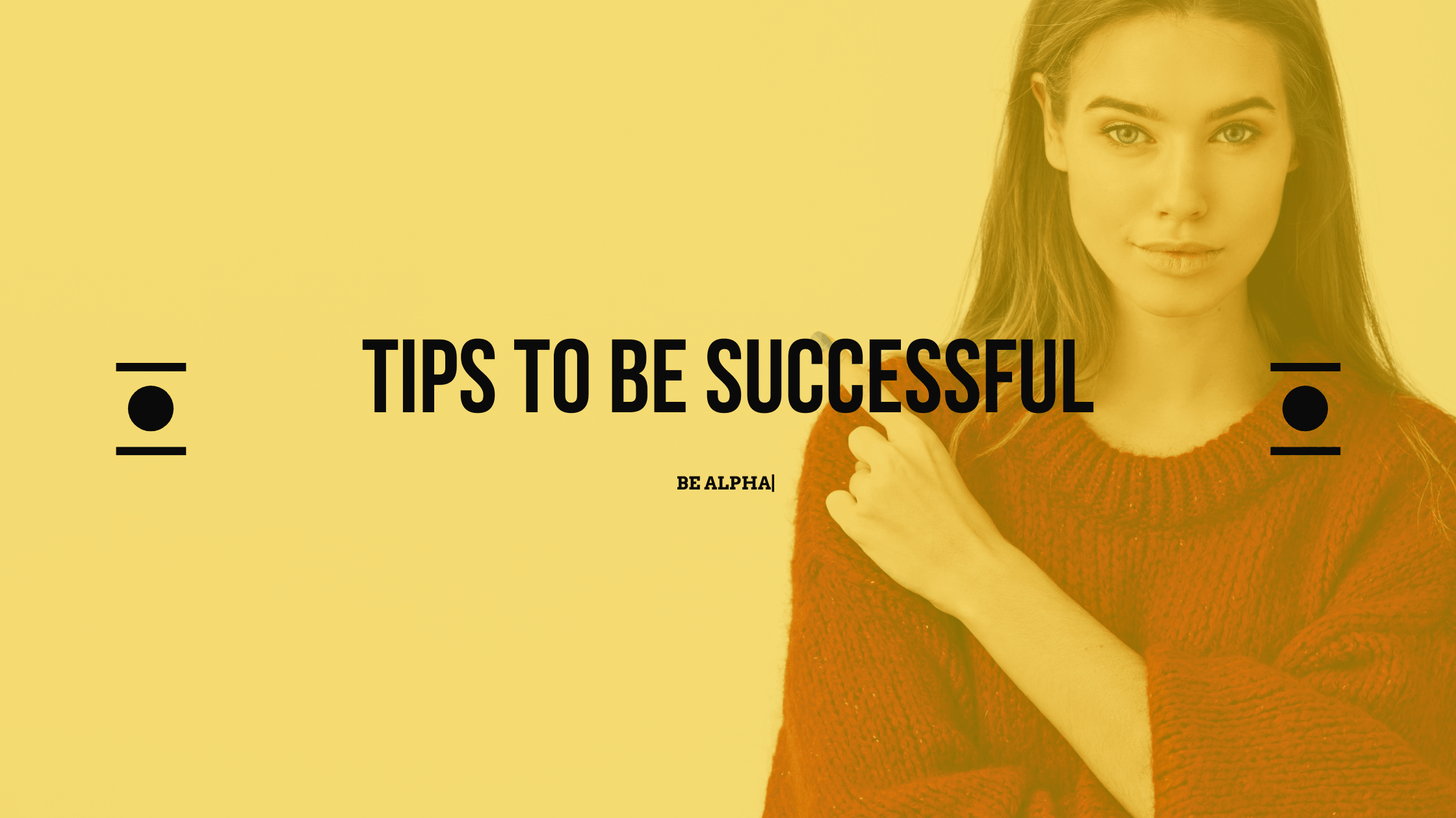 Tips to be Successful